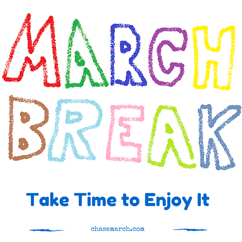 March Break - Take Time to Enjoy It - Chase March DJ Services