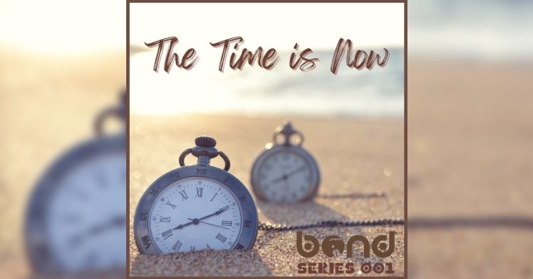 The Time Is Now – Bond Series 001